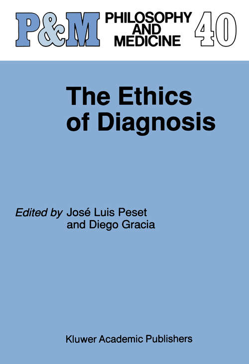 Book cover of The Ethics of Diagnosis (1992) (Philosophy and Medicine #40)