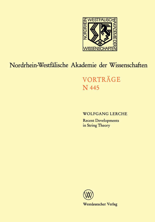 Book cover of Recent Developments in String Theory: 444. Sitzung am 3. Februar 1999 in Düsseldorf (2000) (Rheinisch-Westfälische Akademie der Wissenschaften #445)