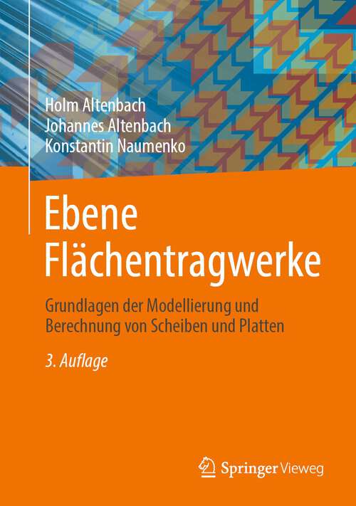 Book cover of Ebene Flächentragwerke: Grundlagen der Modellierung und Berechnung von Scheiben und Platten (3. Aufl. 2023)