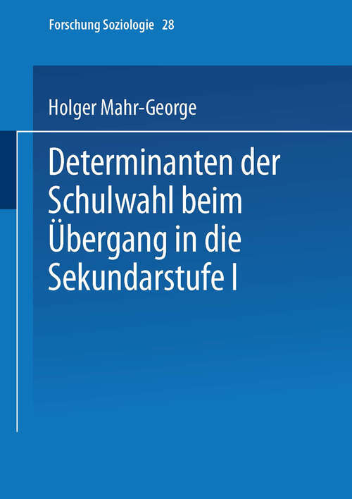 Book cover of Determinanten der Schulwahl beim Übergang in die Sekundarstufe I (1999) (Forschung Soziologie #28)