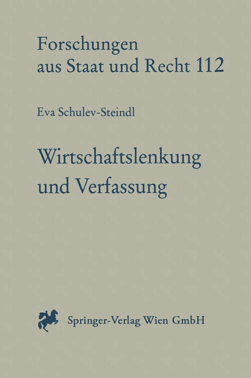 Book cover of Wirtschaftslenkung und Verfassung: Gesetzgebungskompetenz und grundrechtliche Schranken direkter Wirtschaftslenkung (1996) (Forschungen aus Staat und Recht #112)