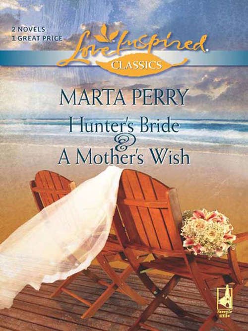 Book cover of Hunter's Bride and A Mother's Wish: Hunter's Bride / A Mother's Wish (ePub First edition) (Mills And Boon Love Inspired Ser.)