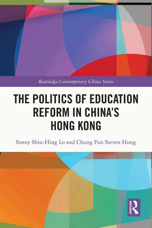 Book cover of The Politics of Education Reform in China’s Hong Kong (Routledge Contemporary China Series)