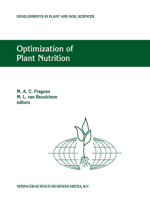 Book cover of Optimization of Plant Nutrition: Refereed papers from the Eighth International Colloquium for the Optimization of Plant Nutrition, 31 August – 8 September 1992, Lisbon, Portugal (1993) (Developments in Plant and Soil Sciences #53)