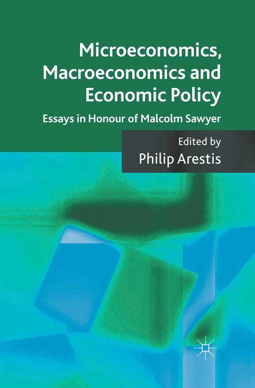 Book cover of Microeconomics, Macroeconomics and Economic Policy: Essays in Honour of Malcolm Sawyer (2011)