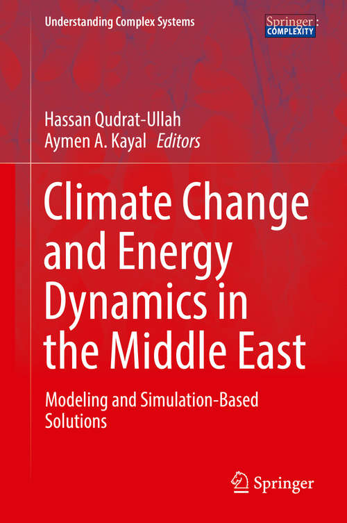 Book cover of Climate Change and Energy Dynamics in the Middle East: Modeling and Simulation-Based Solutions (1st ed. 2019) (Understanding Complex Systems)