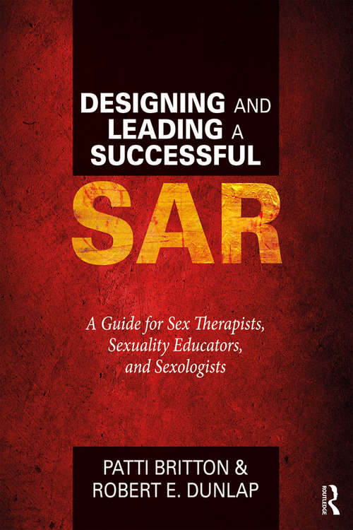 Book cover of Designing and Leading a Successful SAR: A Guide for Sex Therapists, Sexuality Educators, and Sexologists