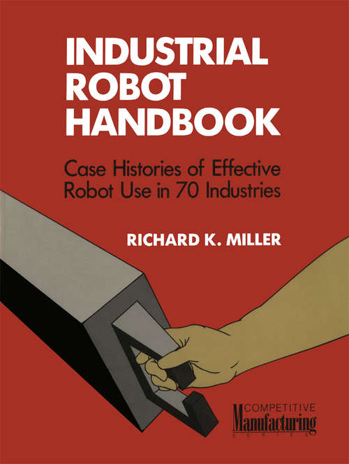 Book cover of Industrial Robot Handbook (1989) (VNR Competitive Manufacturing Series)