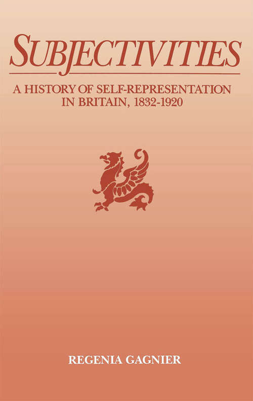 Book cover of Subjectivities: A History Of Self-representation In Britain, 1832-1920