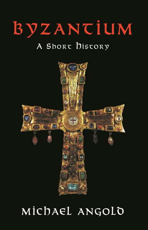 Book cover of Byzantium: A Short History (Universal History Ser.)