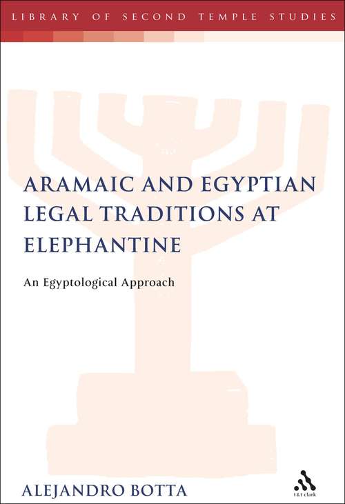 Book cover of The Aramaic and Egyptian Legal Traditions at Elephantine: An Egyptological Approach (The Library of Second Temple Studies #64)