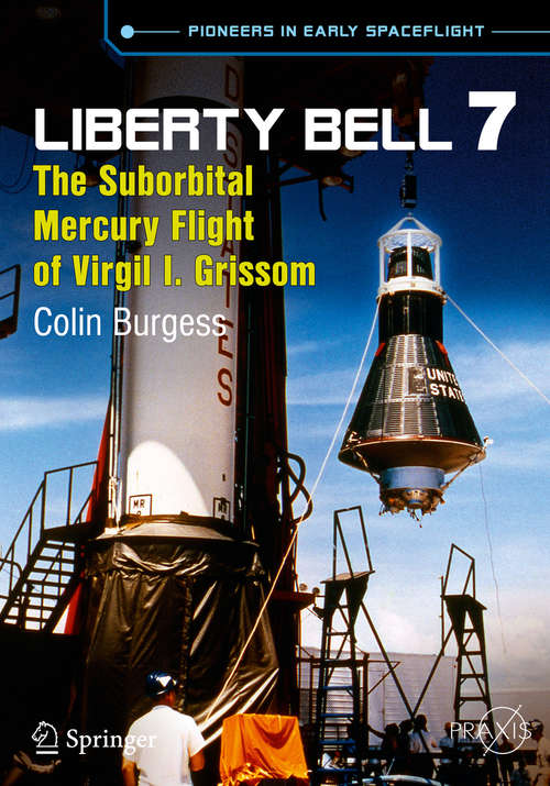 Book cover of Liberty Bell 7: The Suborbital Mercury Flight of Virgil I. Grissom (2014) (Springer Praxis Books)