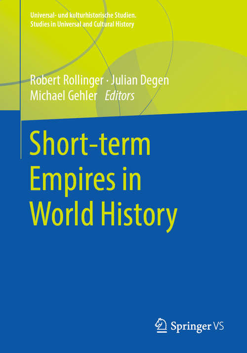 Book cover of Short-term Empires in World History (1st ed. 2020) (Universal- und kulturhistorische Studien. Studies in Universal and Cultural History)