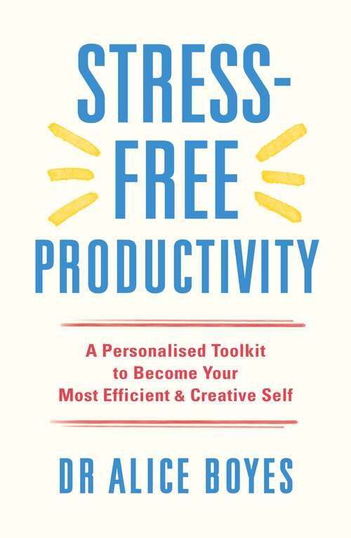 Book cover of Stress-Free Productivity: A Personalised Toolkit to Become Your Most Efficient, Creative Self