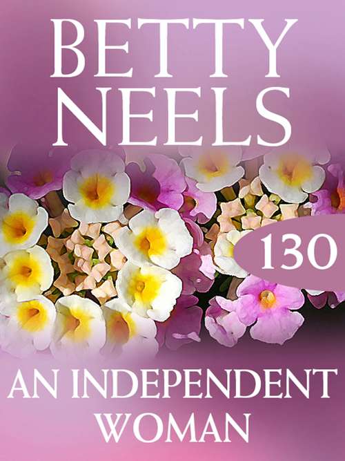 Book cover of An Independent Woman (ePub First edition) (Betty Neels Collection #130)