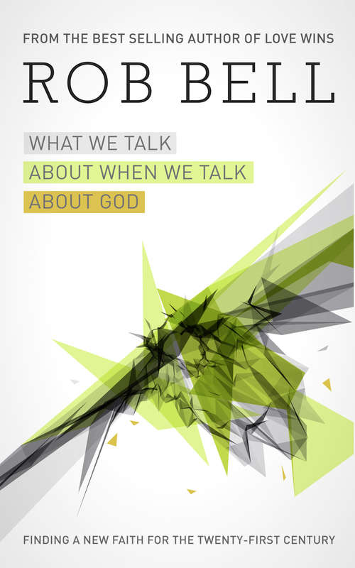Book cover of What We Talk About When We Talk About God: A Special Edition (ePub edition)