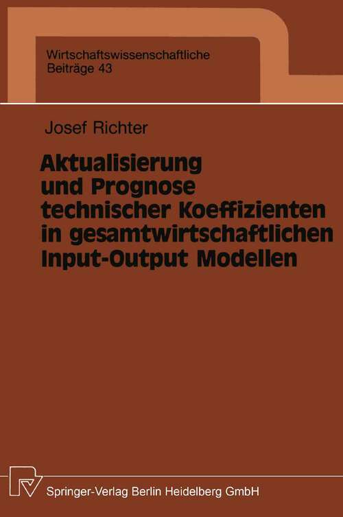 Book cover of Aktualisierung und Prognose technischer Koeffizienten in gesamtwirtschaftlichen Input-Output Modellen (1991) (Wirtschaftswissenschaftliche Beiträge #43)