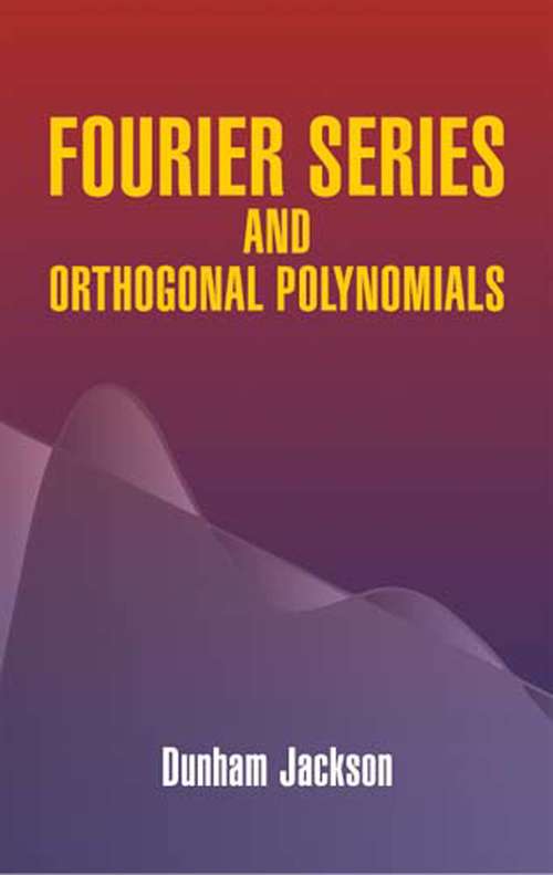 Book cover of Fourier Series and Orthogonal Polynomials: The Carus Mathematical Monographs, No. 6