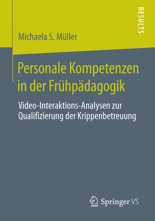 Book cover of Personale Kompetenzen in der Frühpädagogik: Video-Interaktions-Analysen zur Qualifizierung der Krippenbetreuung (2014)