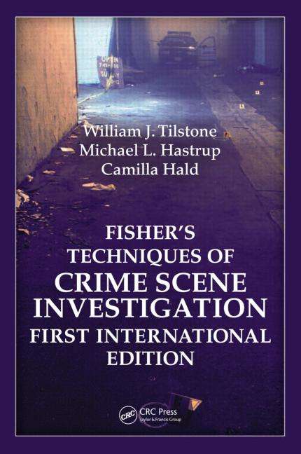 Book cover of Fisher�s Techniques of Crime Scene Investigation First International Edition