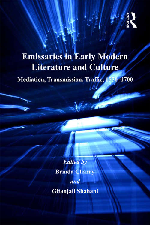 Book cover of Emissaries in Early Modern Literature and Culture: Mediation, Transmission, Traffic, 1550–1700