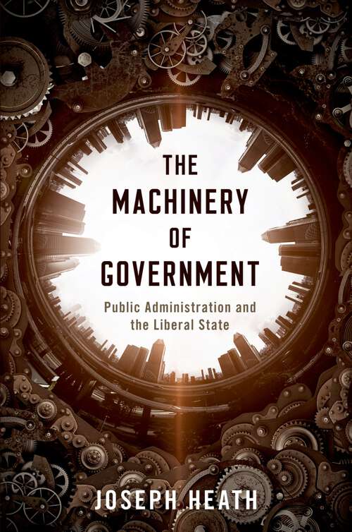 Book cover of The Machinery of Government: Public Administration and the Liberal State