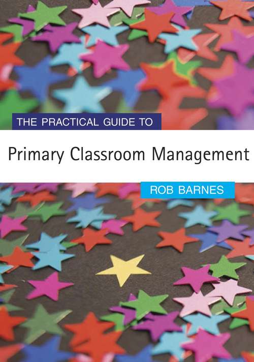 Book cover of The Practical Guide to Primary Classroom Management