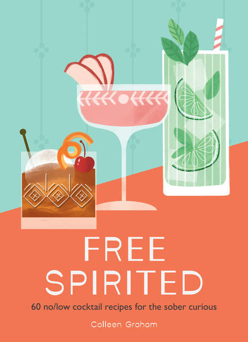 Book cover of Free Spirited: 60 no/low cocktail recipes for the sober curious