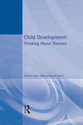 Book cover of Child Development: Thinking About Theories Texts in Developmental Psychology (PDF)