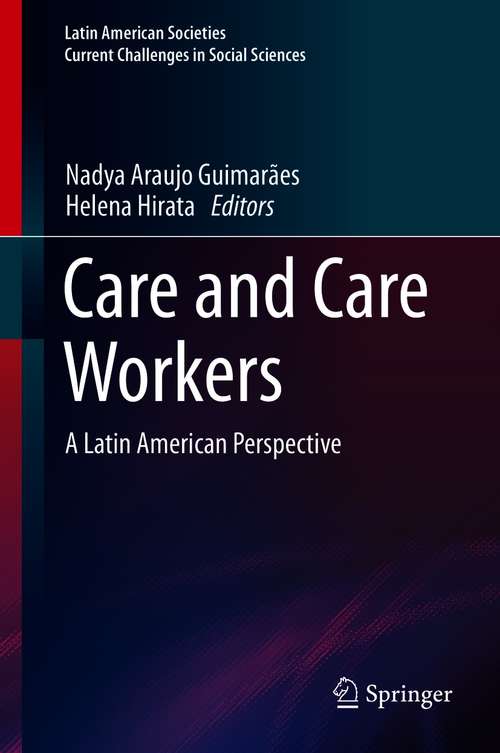 Book cover of Care and Care Workers: A Latin American Perspective (1st ed. 2021) (Latin American Societies)