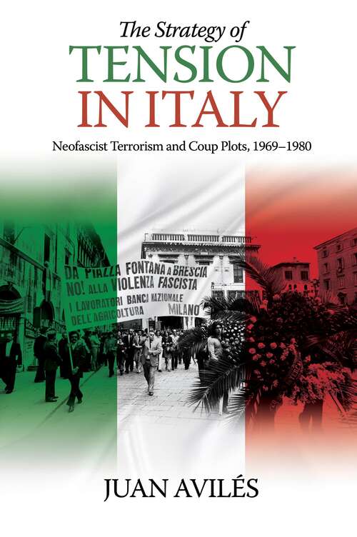 Book cover of The Strategy of Tension in Italy: Neofascist Terrorism and Coup Plots, 1969-1980