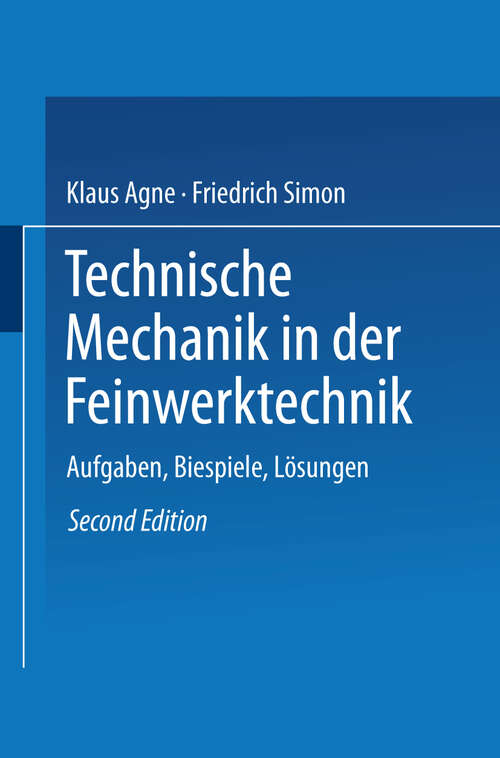 Book cover of Technische Mechanik in der Feinwerktechnik: Aufgaben, Beispiele, Lösungen (2. Aufl. 1986) (Viewegs Fachbücher der Technik)
