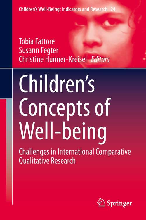 Book cover of Children’s Concepts of Well-being: Challenges in International Comparative Qualitative Research (1st ed. 2021) (Children’s Well-Being: Indicators and Research #24)