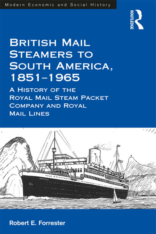 Book cover of British Mail Steamers to South America, 1851-1965: A History of the Royal Mail Steam Packet Company and Royal Mail Lines