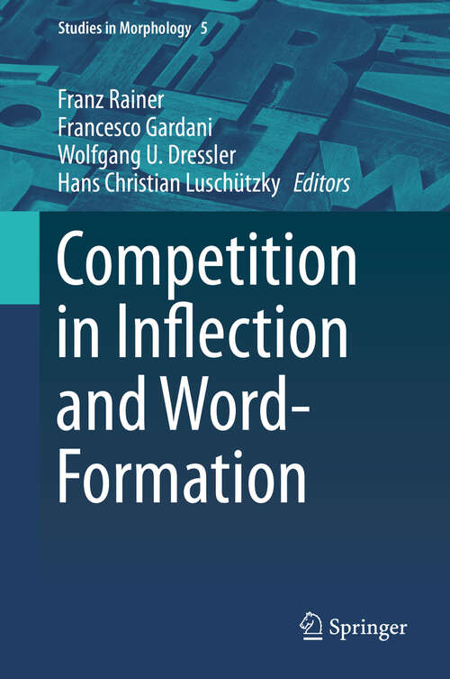 Book cover of Competition in Inflection and Word-Formation (1st ed. 2019) (Studies in Morphology #5)