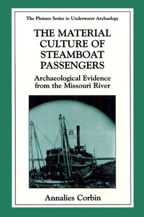 Book cover of The Material Culture of Steamboat Passengers: Archaeological Evidence from the Missouri River (2002) (The Springer Series in Underwater Archaeology)