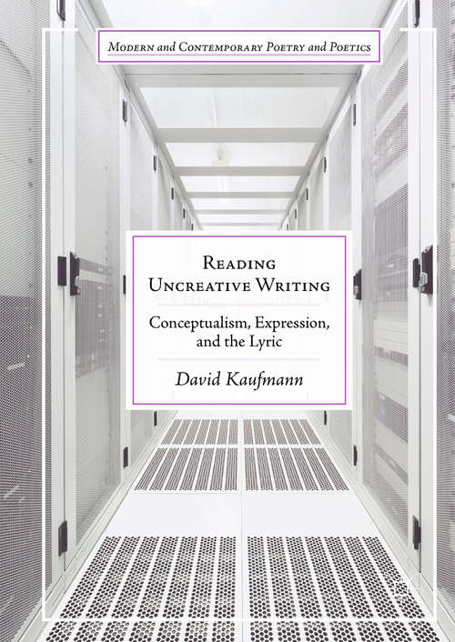 Book cover of Reading Uncreative Writing: Conceptualism, Expression, and the Lyric