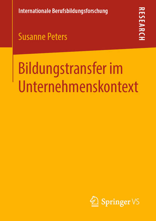 Book cover of Bildungstransfer im Unternehmenskontext (1. Aufl. 2019) (Internationale Berufsbildungsforschung)