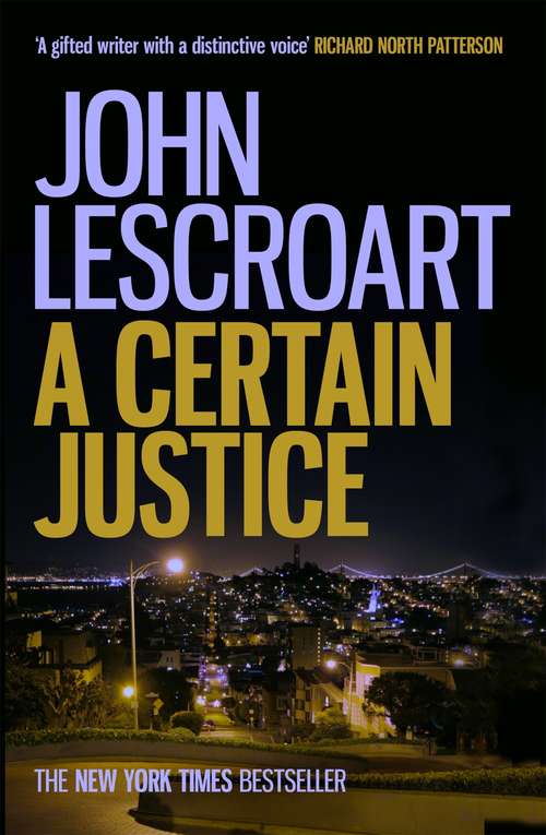 Book cover of A Certain Justice: A thrilling murder mystery in the city of San Francisco (Abe Glitsky Ser. #1)