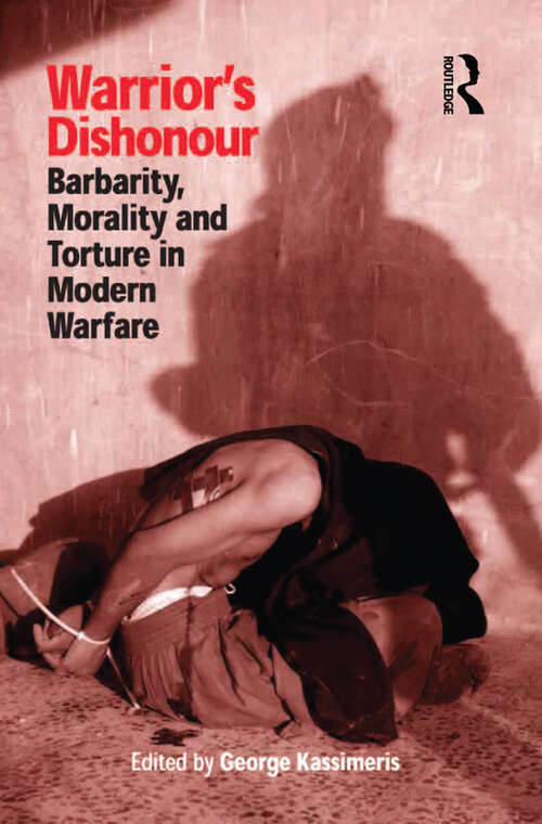 Book cover of Warrior's Dishonour: Barbarity, Morality and Torture in Modern Warfare