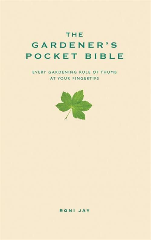 Book cover of The Gardener's Pocket Bible: Every gardening rule of thumb at your fingertips (2) (Pocket Bible Ser.)