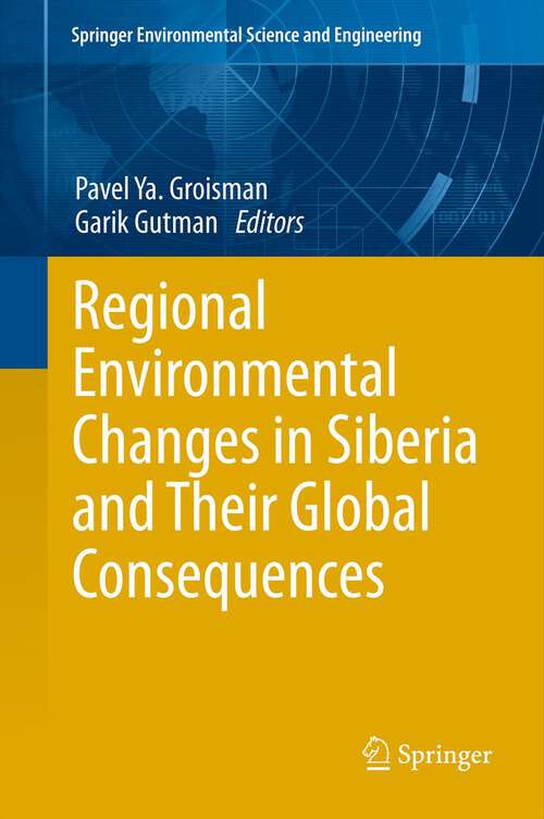 Book cover of Regional Environmental Changes in Siberia and Their Global Consequences (2013) (Springer Environmental Science and Engineering)