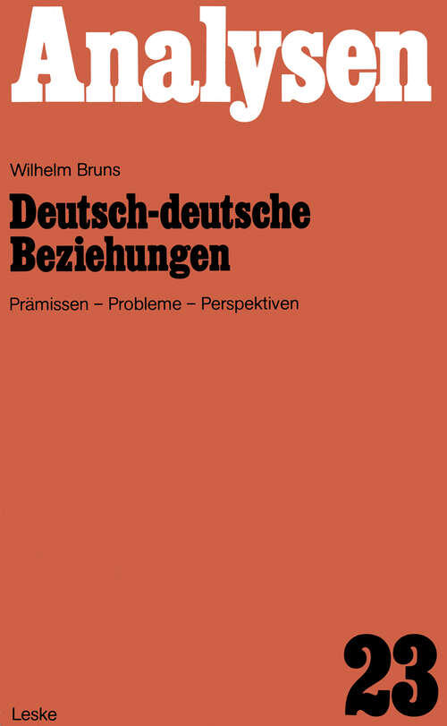 Book cover of Deutsch-deutsche Beziehungen: Prämissen, Probleme, Perspektiven (1978) (Analysen #23)