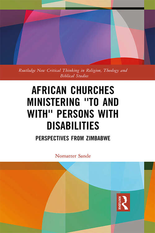 Book cover of African Churches Ministering 'to and with' Persons with Disabilities: Perspectives from Zimbabwe (Routledge New Critical Thinking in Religion, Theology and Biblical Studies)