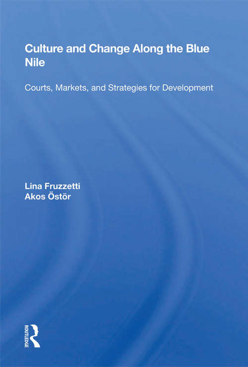 Book cover of Culture And Change Along The Blue Nile: Courts, Markets, And Strategies For Development