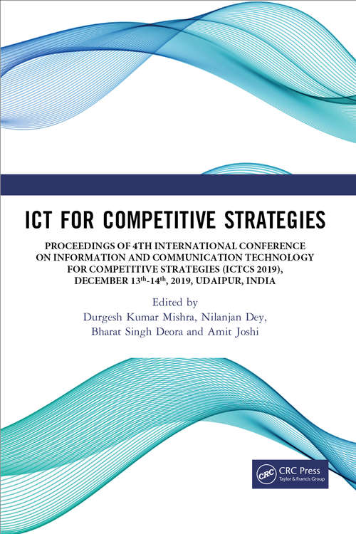 Book cover of ICT for Competitive Strategies: Proceedings of 4th International Conference on Information and Communication Technology for Competitive Strategies (ICTCS 2019), December 13th-14th, 2019, Udaipur, India (Conference Proceedings Series on Information and Communications Technology)