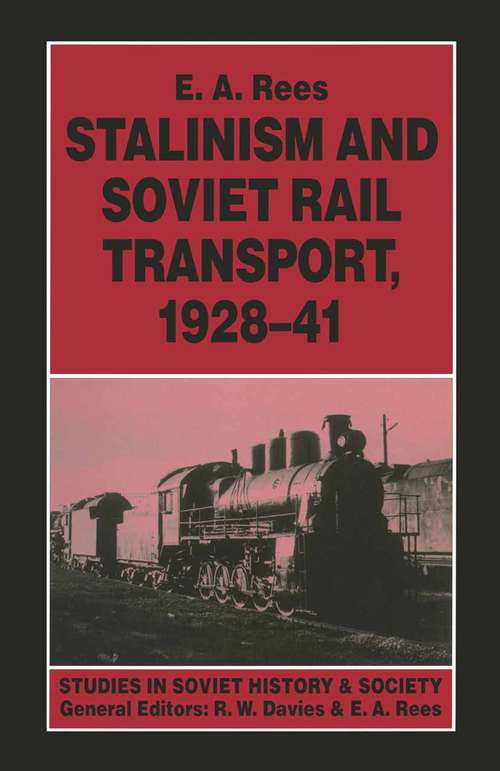 Book cover of Stalinism and Soviet Rail Transport, 1928–41 (1st ed. 1995) (Studies in Russian and East European History and Society)