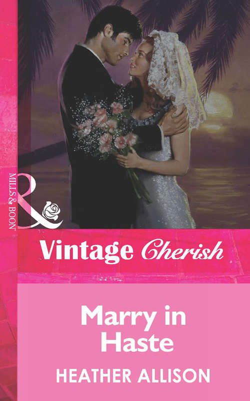 Book cover of Marry in Haste (ePub First edition) (Mills And Boon Vintage Cherish Ser. #3487)