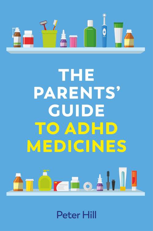 Book cover of The Parents' Guide to ADHD Medicines