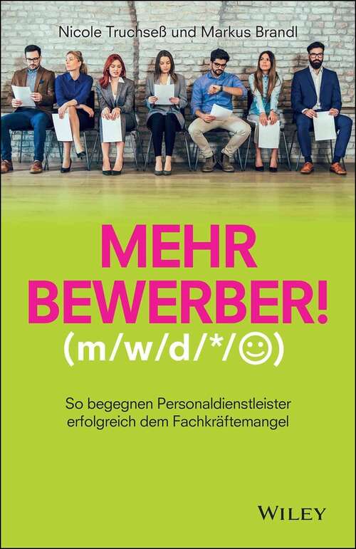 Book cover of Mehr Bewerber!: So begegnen Personaldienstleister erfolgreich dem Fachkräftemangel